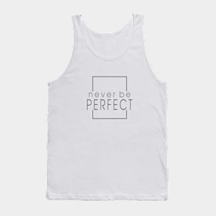 quotes never be perfect Tank Top